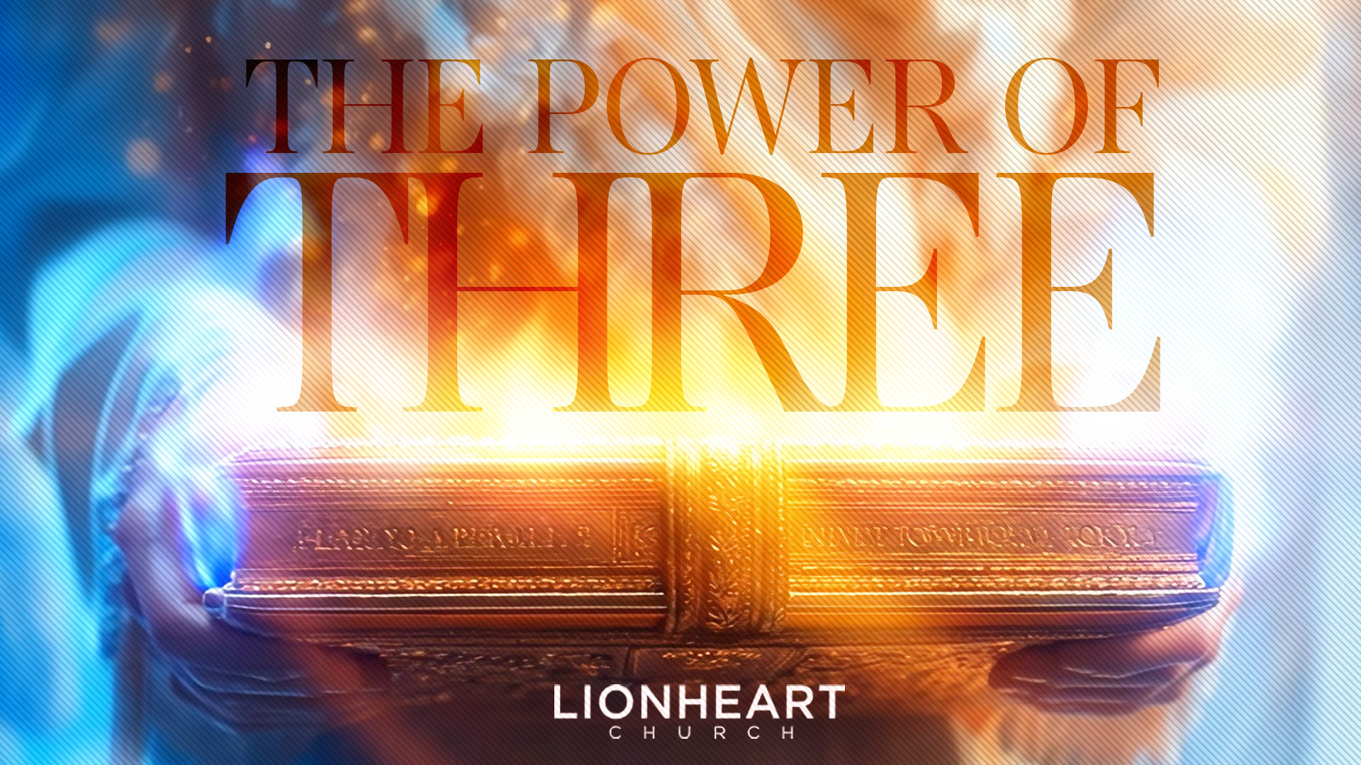 27. The Power Of Three - Lionheart Church Lionheart Church